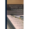 The Elements of Rhetoric and Composition: a Text-book for Schools and Colleges - Hardcover