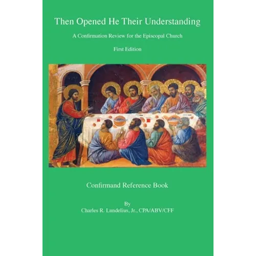Then Opened He Their Understanding: A Confirmation Review for the Episcopal Church - Paperback