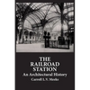 The Railroad Station: An Architectural History - Paperback