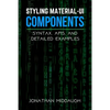 Styling Material-UI Components: Syntax, APIs, and Detailed Examples - Paperback