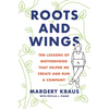 Roots and Wings: Ten Lessons of Motherhood That Helped Me Create and Run a Company - Paperback