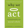 Why We ACT: Turning Bystanders Into Moral Rebels - Paperback