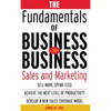 The Fundamentals of Business-To-Business Sales & Marketing - Hardcover