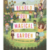 Behold Our Magical Garden: Poems Fresh from a School Garden - Hardcover