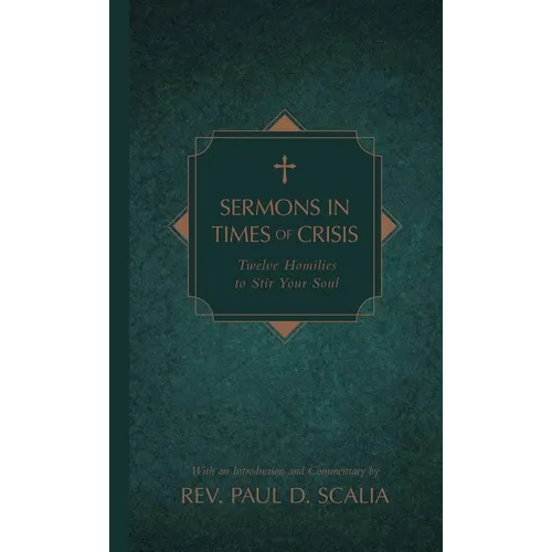 Sermons in Times of Crisis: Twelve Homilies to Stir Your Soul - Hardcover