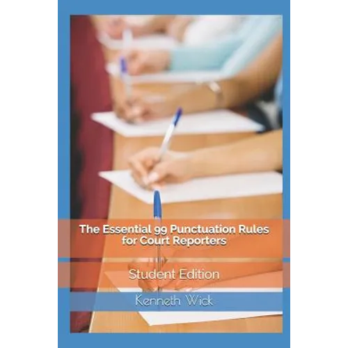 The Essential 99 Punctuation Rules For Court Reporters: Student Edition - Paperback