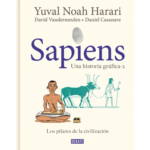 Sapiens. Una Historia Gráfica. Vol. 2: Los Pilares de la Civilización / Sapiens: A Graphic History, Volume 2: The Pillars of Civilization - Hardcover
