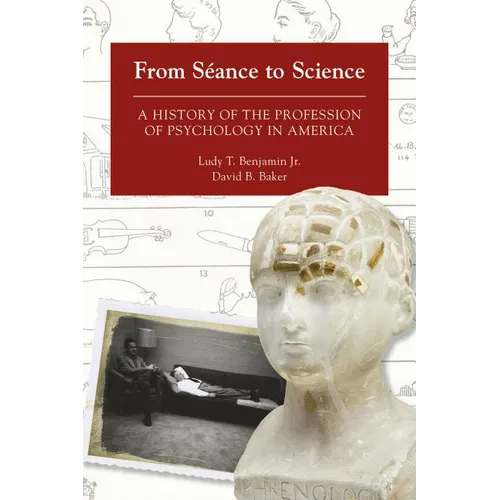 From Séance to Science: A History of the Profession of Psychology in America - Paperback