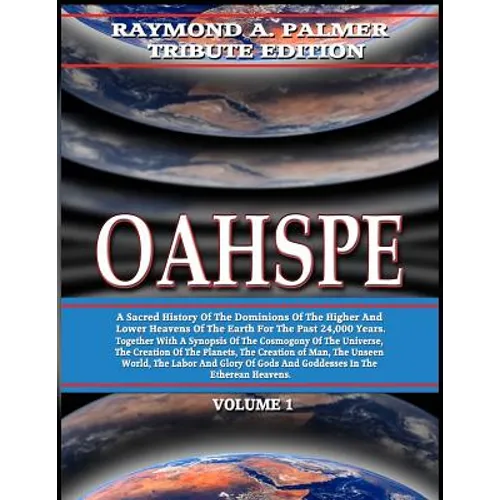 Oahspe Volume 1: Raymond A. Palmer Tribute Edition (In Two Volumes) - Paperback