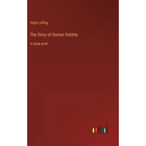 The Story of Doctor Dolittle: in large print - Hardcover