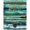 Creative Abstract Watercolor: The Beginner's Guide to Expressive and Imaginative Painting - Paperback