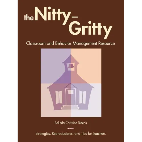 Nitty-Gritty Classroom and Behavior Management Resource: Strategies, Reproducibles, and Tips for Teachers - Paperback