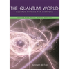 The Quantum World: Quantum Physics for Everyone - Paperback