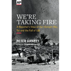 We're Taking Fire: A Reporter's View of the Vietnam War, Tet and the Fall of LBJ - Paperback