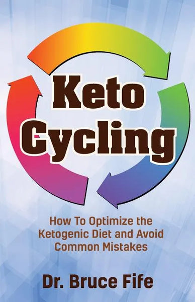 Keto Cycling: How to Optimize the Ketogenic Diet and Avoid Common Mistakes - Paperback