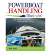 Powerboat Handling Illustrated: How to Make Your Boat Do Exactly What You Want It to Do - Paperback