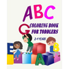 ABC Coloring Book For Toddlers 2-4 Years: Toddler Coloring Book Learn Letters Numbers, Early Learning 2 Years Old - Paperback