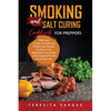 Smoking and Salt Curing Cookbook FOR PREPPERS: 2000 Days of Easy and Delicious Homemade Recipes for Jerky, Fruit, Vegetables, and Herbs to Be Prepared - Paperback