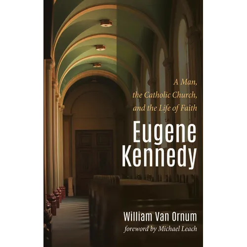 Eugene Kennedy: A Man, the Catholic Church, and the Life of Faith - Paperback