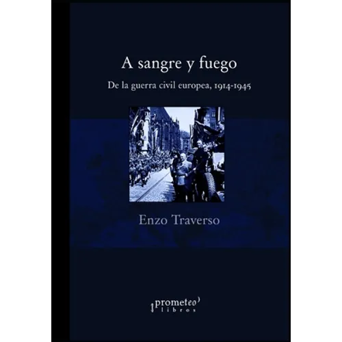 A sangre y fuego: De la guerra civil europea, 1914-1945 - Paperback