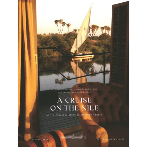 A Cruise on the Nile: Or the Fabulous Story of Steam Ship Sudan - Hardcover