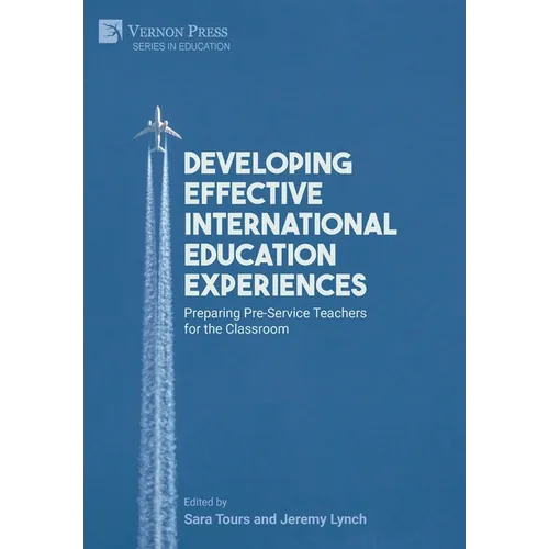 Developing Effective International Education Experiences: Preparing Pre-Service Teachers for the Classroom - Hardcover