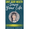 Shut Your Mouth and Save Your Life: The Dangers of Mouth Breathing and Why Nose or Nasal Breathing is Preferred, Based on the Native American Experien - Hardcover