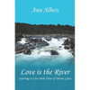 Love is the River: Learning to Live in the Flow of Divine Grace - Paperback