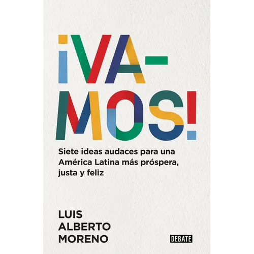 ¡Vamos!: 7 Ideas Audaces Para Una América Latina Más Próspera, Justa Y Feliz / Le Ts Do This! 7 Bold Ideas for a More Prosperous, More Equitable, and - Paperback