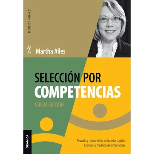Selección Por Competencias (Nueva Edición): Atracción Y Reclutamiento En Redes Sociales. Entrevista Y Medición De Competencias. - Paperback