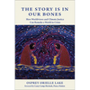 The Story Is in Our Bones: How Worldviews and Climate Justice Can Remake a World in Crisis - Paperback