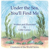 Under the Sea, You'll Find Me!: A Story of Adventure Discovering Creatures of the Sea - Paperback
