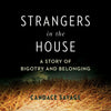 Strangers in the House: A Prairie Story of Bigotry and Belonging - Paperback