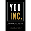 You, Inc.: The Step by Step Guide for Finding a Business Within You - Paperback
