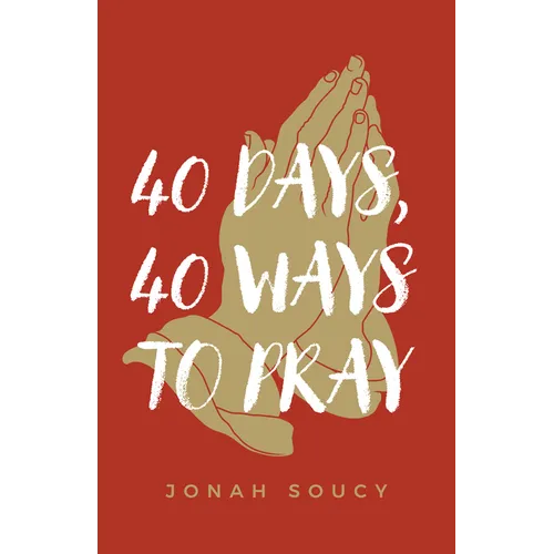 40 Days, 40 Ways to Pray - Paperback