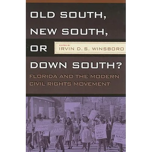 Old South, New South, or Down South?: Florida and the Modern Civil Rights Movement - Paperback