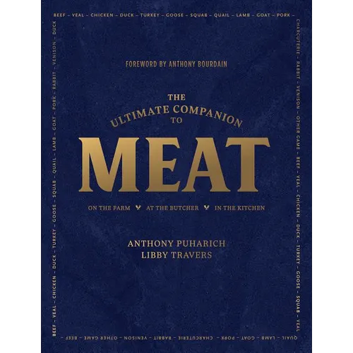 The Ultimate Companion to Meat: On the Farm, at the Butcher, in the Kitchen - Hardcover