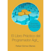 El Libro Práctico del Programador Ágil: Un enfoque integral y práctico para el desarrollo de software mediante las mejores prácticas de código limpio, - Paperback