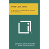 Post City, Texas: C. W. Post's Colonizing Activities in West Texas - Hardcover
