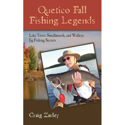 Quetico Fall Fishing Legends: Lake Trout, Smallmouth, and Walleye Jig Fishing Secrets - Paperback