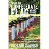 What the Confederate Flag Means to Me: Americans Speak Out in Defense of Southern Honor, Heritage, and History - Paperback