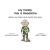 My Daddy Has a Headache: Talking to your children about traumatic brain injuries - Paperback