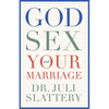 God, Sex, and Your Marriage - Paperback