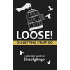 Loose: On Letting Stuff Go - Paperback