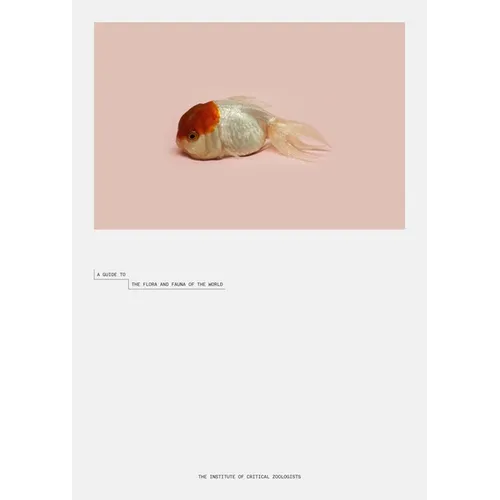 Robert Zhao Renhui: A Guide to the Flora and Fauna of the World: Steidl Book Award Asia 2017 - Hardcover