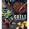 The Chili Cookbook: A History of the One-Pot Classic, with Cook-Off Worthy Recipes from Three-Bean to Four-Alarm and Con Carne to Vegetarian - Hardcover