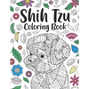 Shih Tzu Coloring Book: A Cute Adult Coloring Books for Shih Tzu Owner, Best Gift for Dog Lovers - Paperback