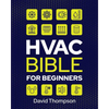 HVAC Bible for Beginners: A Comprehensive Guide to Mastering HVAC Technology. Repairing and Installing Heating, Ventilation, and Air Conditionin - Paperback