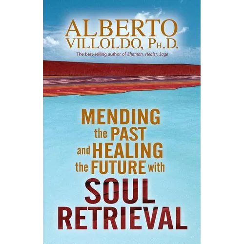 Mending the Past & Healing the Future with Soul Retrieval - Paperback