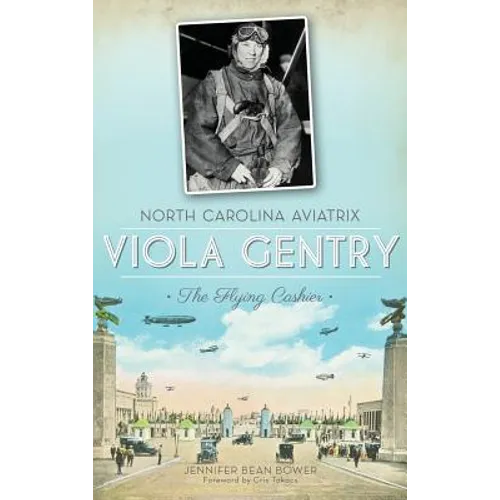 North Carolina Aviatrix Viola Gentry: The Flying Cashier - Hardcover